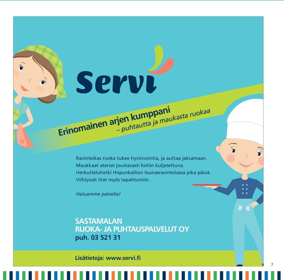 Herkutteluhetki Hopunkallion lounasravintolassa joka päivä.