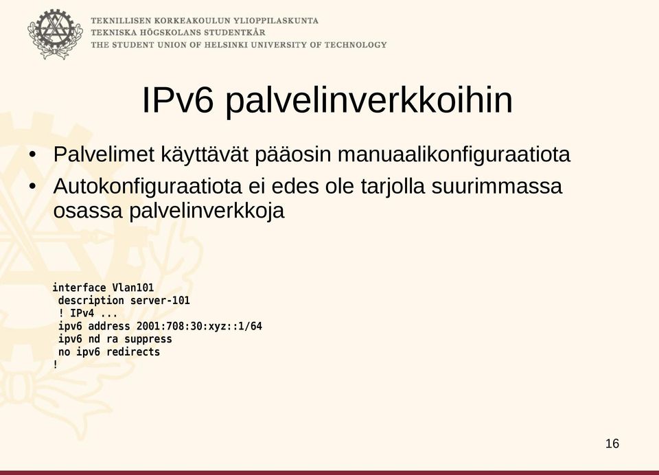 suurimmassa osassa palvelinverkkoja interface Vlan101 description