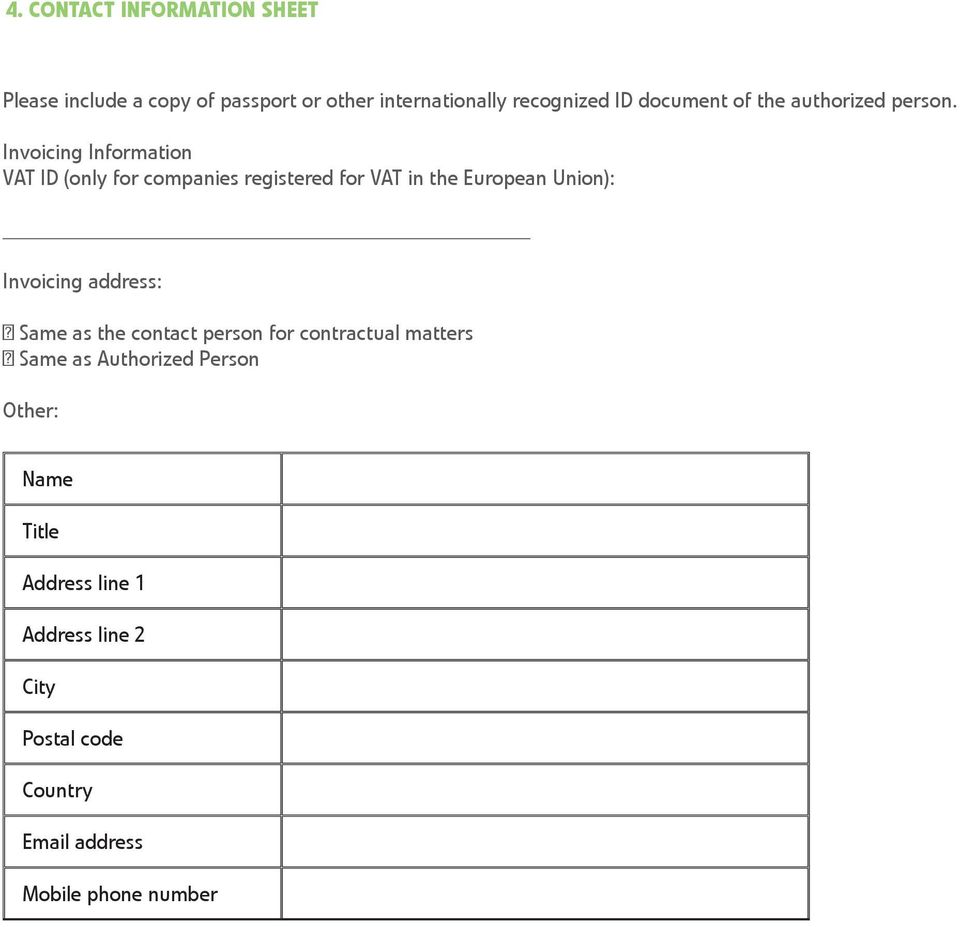 Invoicing Information VAT ID (only for companies registered for VAT in the European Union): Invoicing