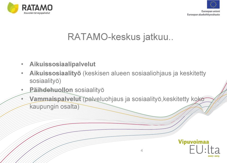 alueen sosiaaliohjaus ja keskitetty sosiaalityö)