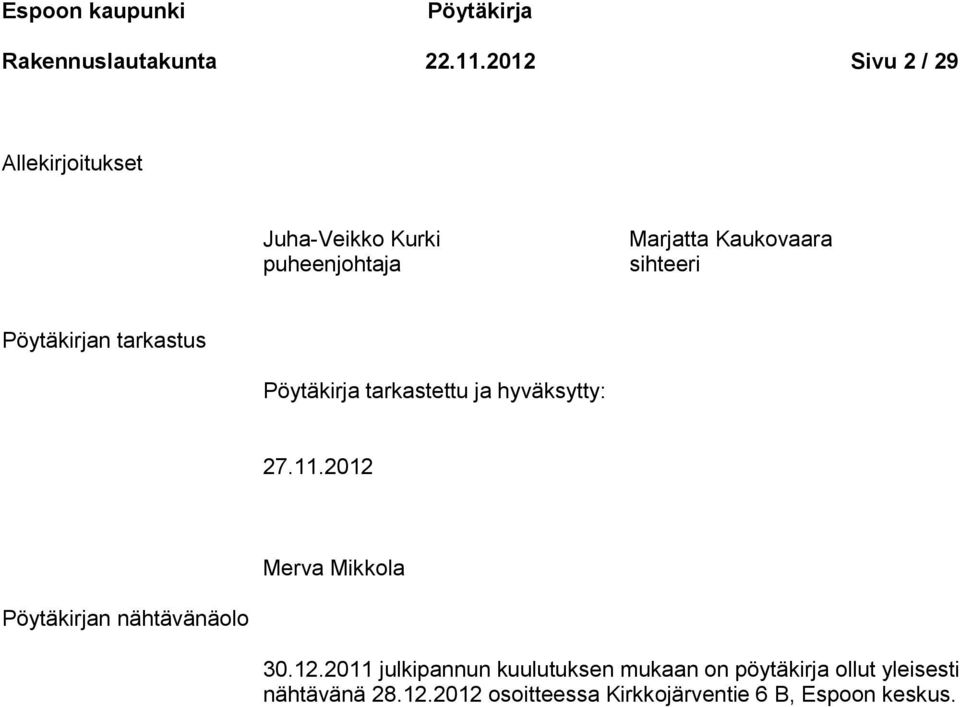 Pöytäkirjan tarkastus Pöytäkirja tarkastettu ja hyväksytty: 27.11.