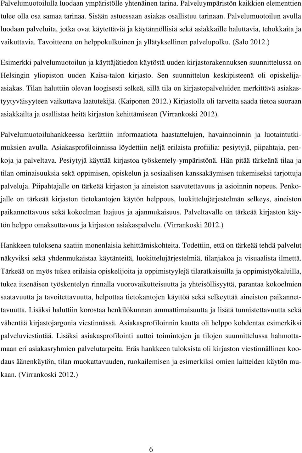 Tavoitteena on helppokulkuinen ja yllätyksellinen palvelupolku. (Salo 2012.