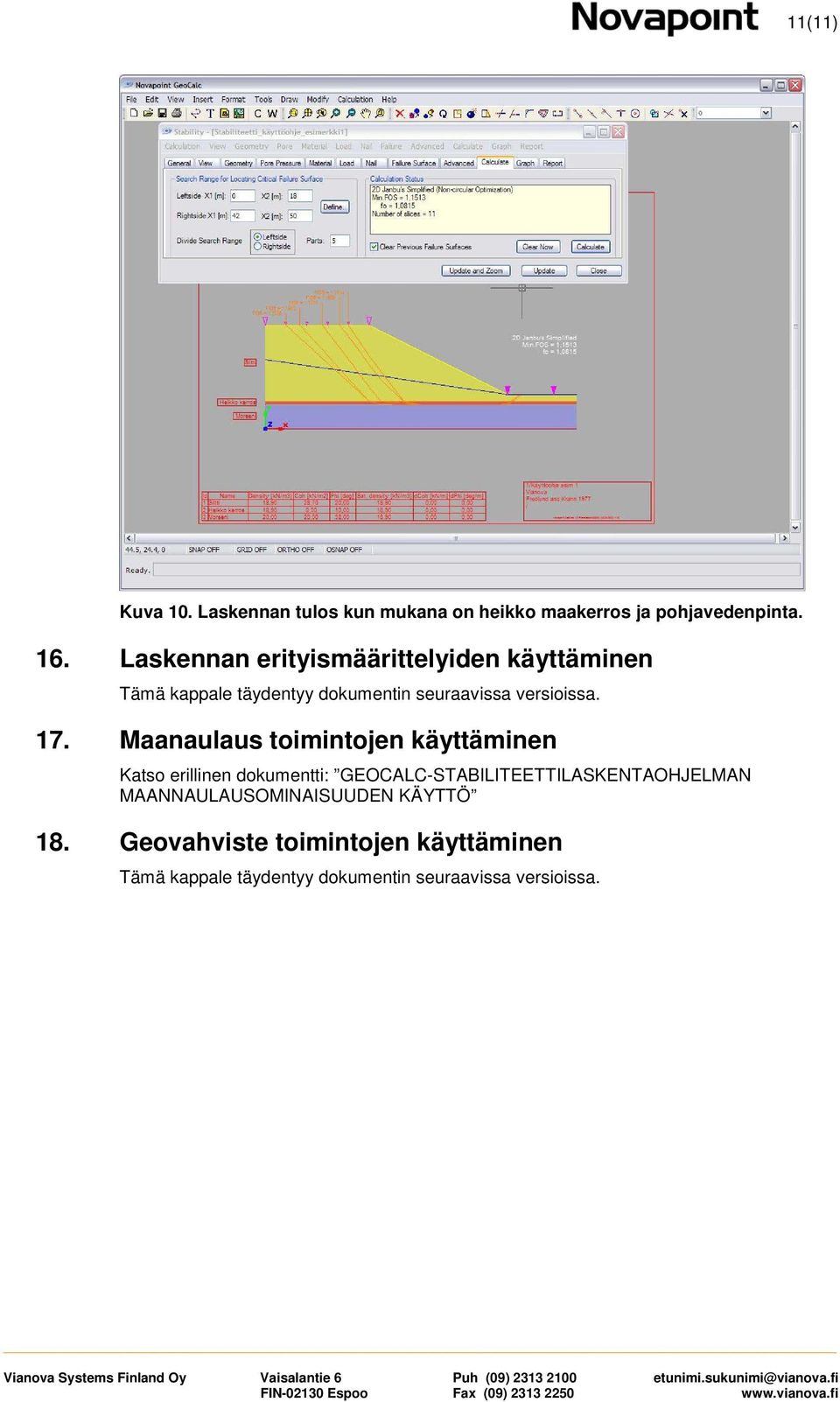 Maanaulaus toimintojen käyttäminen Katso erillinen dokumentti: GEOCALC-STABILITEETTILASKENTAOHJELMAN