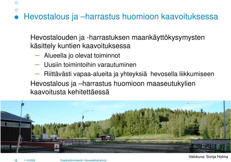 toimintoihin varautuminen Riittävästi vapaa-alueita ja yhteyksiä hevosella liikkumiseen