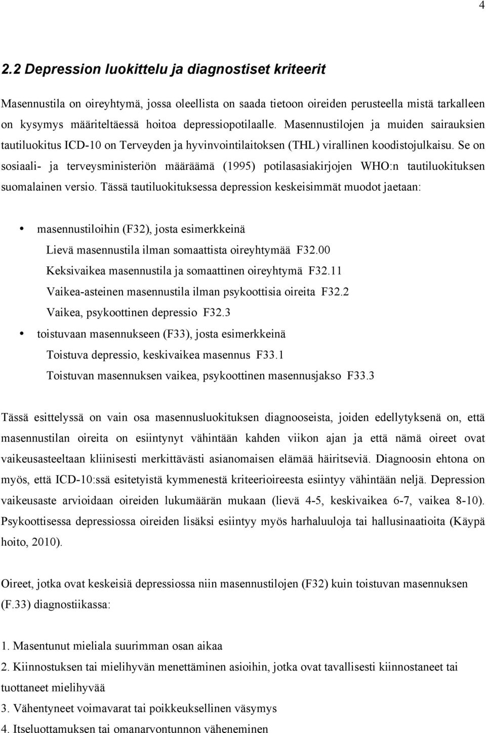 Se on sosiaali- ja terveysministeriön määräämä (1995) potilasasiakirjojen WHO:n tautiluokituksen suomalainen versio.