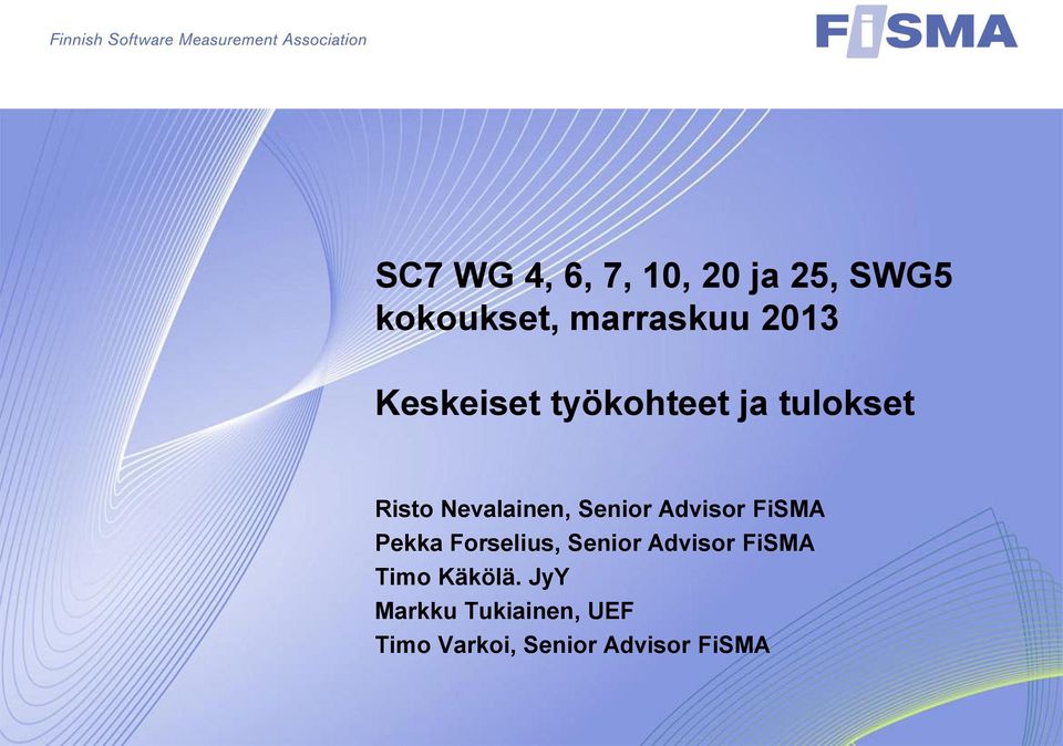 Advisor FiSMA Pekka Forselius, Senior Advisor FiSMA Timo
