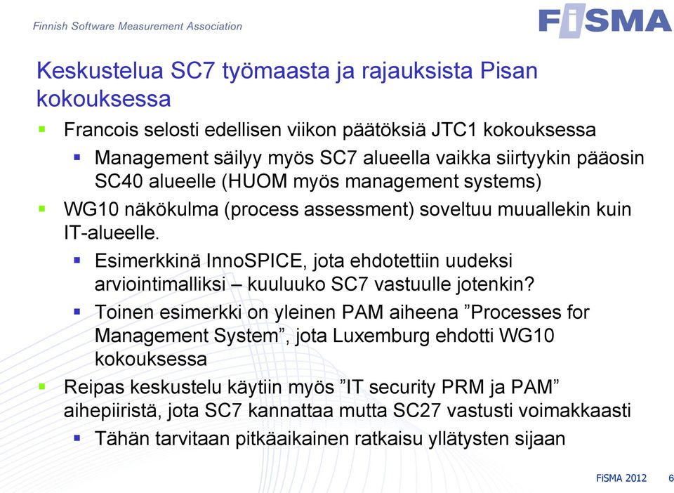 Esimerkkinä InnoSPICE, jota ehdotettiin uudeksi arviointimalliksi kuuluuko SC7 vastuulle jotenkin?