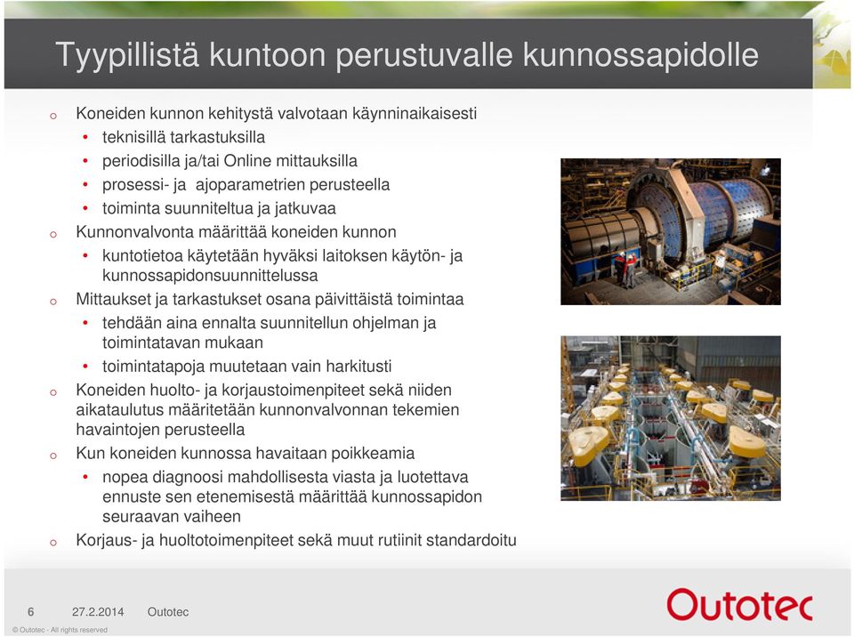 osana päivittäistä toimintaa tehdään aina ennalta suunnitellun ohjelman ja toimintatavan mukaan toimintatapoja muutetaan vain harkitusti o Koneiden huolto- ja korjaustoimenpiteet sekä niiden