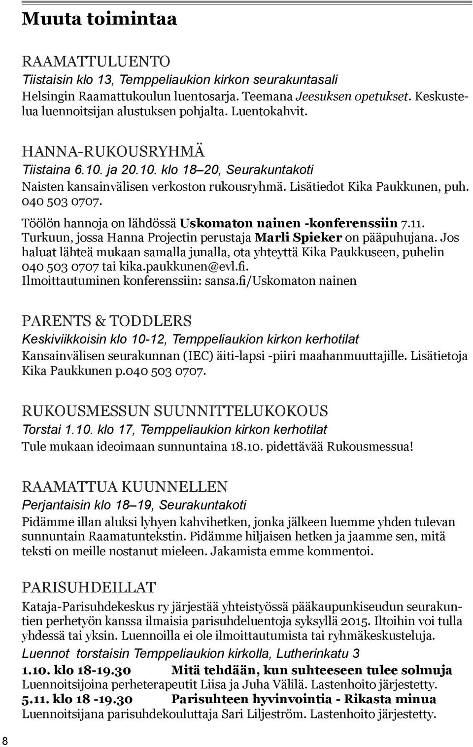 Töölön hannoja on lähdössä Uskomaton nainen -konferenssiin 7.11. Turkuun, jossa Hanna Projectin perustaja Marli Spieker on pääpuhujana.