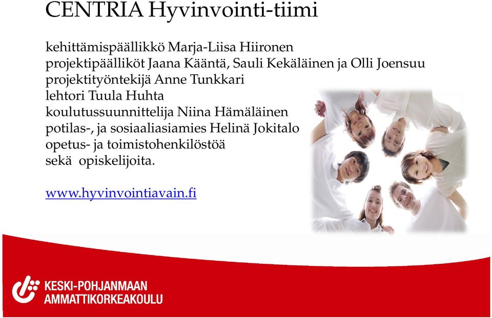 lehtori Tuula Huhta koulutussuunnittelija Niina Hämäläinen potilas-, ja
