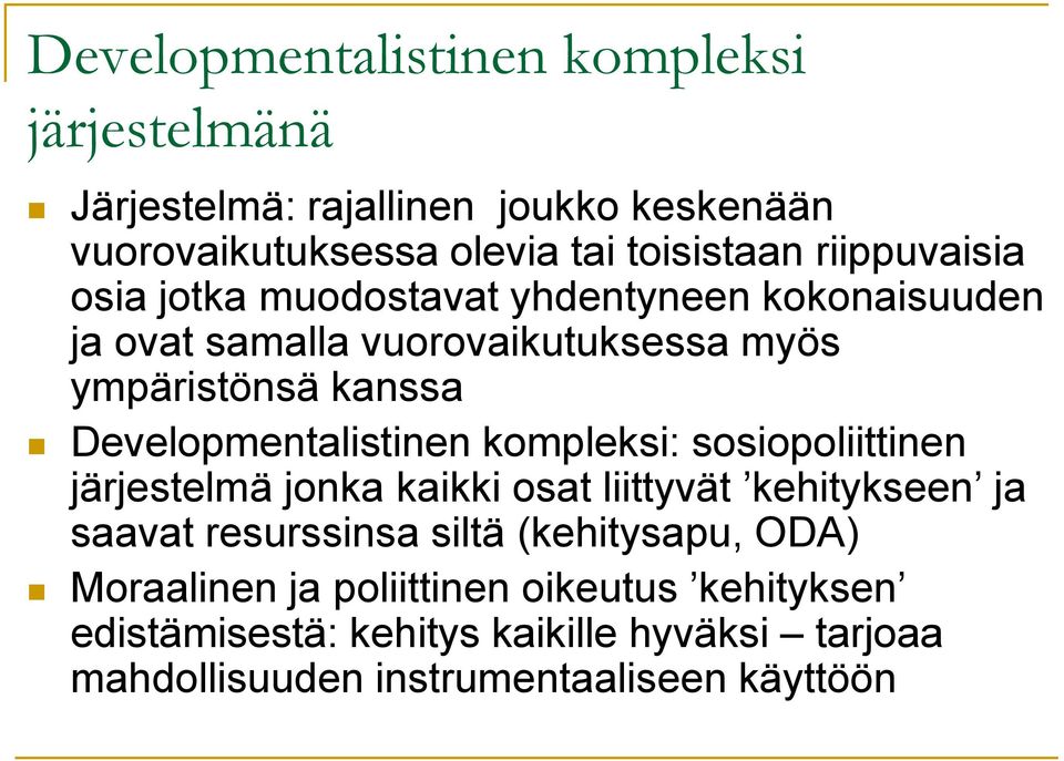 Developmentalistinen kompleksi: sosiopoliittinen järjestelmä jonka kaikki osat liittyvät kehitykseen ja saavat resurssinsa siltä