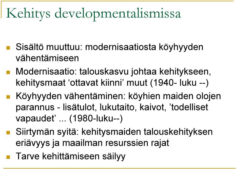 köyhien maiden olojen parannus - lisätulot, lukutaito, kaivot, todelliset vapaudet.