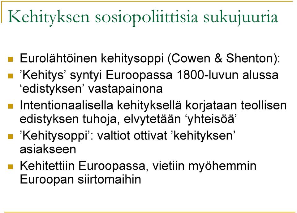 kehityksellä korjataan teollisen edistyksen tuhoja, elvytetään yhteisöä Kehitysoppi :