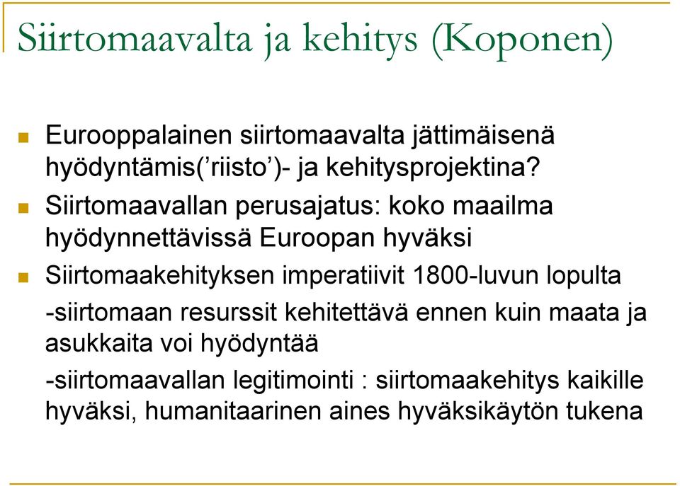 Siirtomaavallan perusajatus: koko maailma hyödynnettävissä Euroopan hyväksi Siirtomaakehityksen imperatiivit