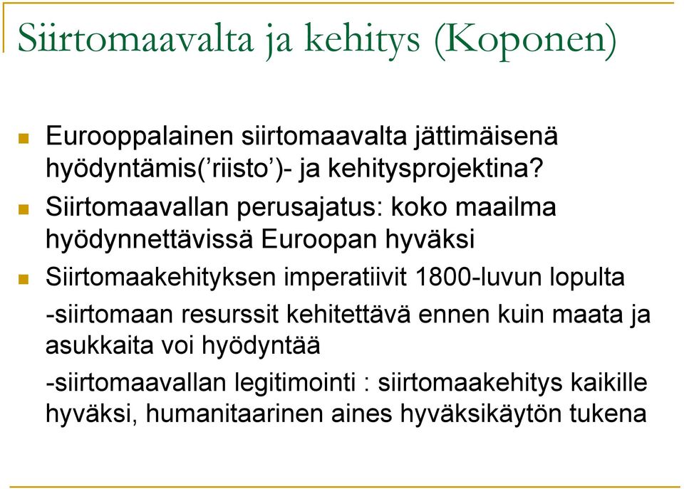 Siirtomaavallan perusajatus: koko maailma hyödynnettävissä Euroopan hyväksi Siirtomaakehityksen imperatiivit