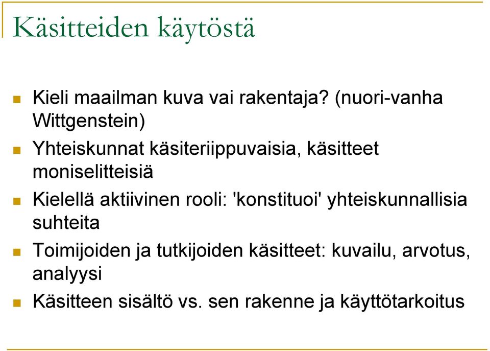 moniselitteisiä Kielellä aktiivinen rooli: 'konstituoi' yhteiskunnallisia