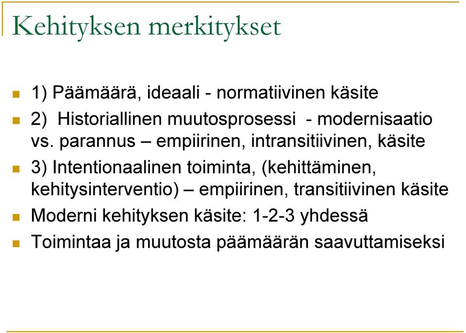 parannus empiirinen, intransitiivinen, käsite 3) Intentionaalinen toiminta,