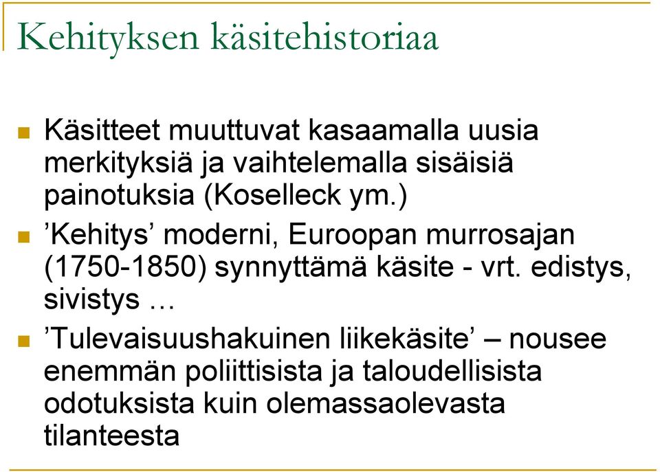 ) Kehitys moderni, Euroopan murrosajan (1750-1850) synnyttämä käsite - vrt.