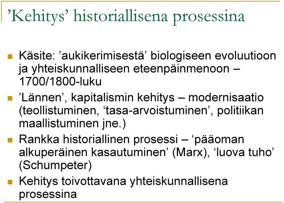 (teollistuminen, tasa-arvoistuminen, politiikan maallistuminen jne.