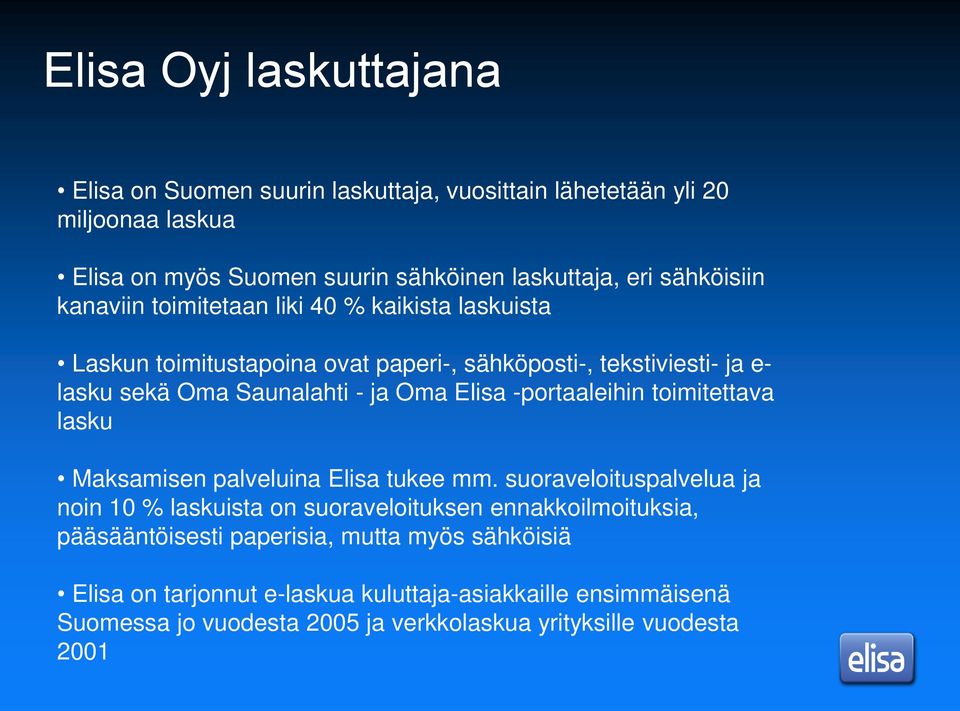 Elisa -portaaleihin toimitettava lasku Maksamisen palveluina Elisa tukee mm.