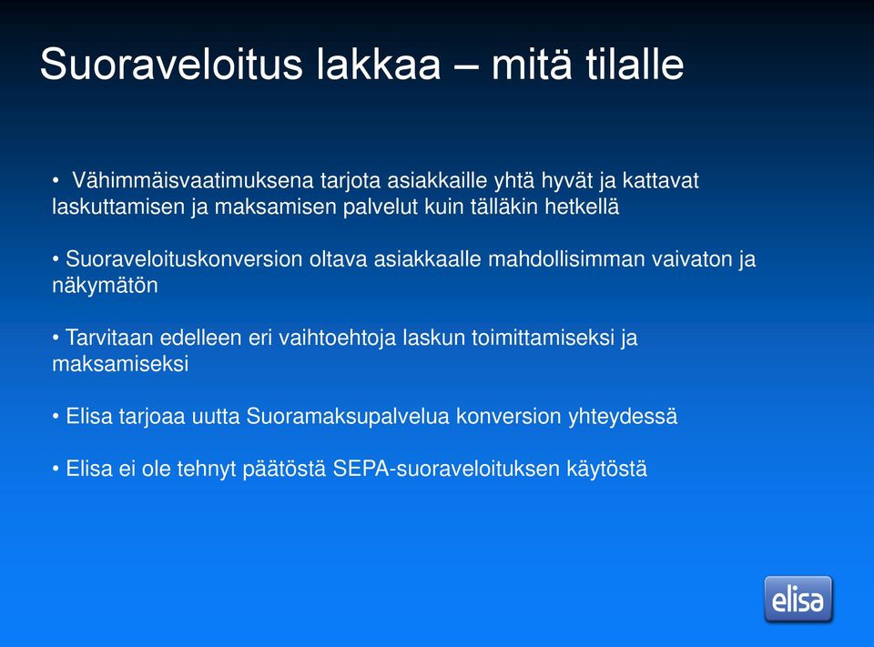 mahdollisimman vaivaton ja näkymätön Tarvitaan edelleen eri vaihtoehtoja laskun toimittamiseksi ja