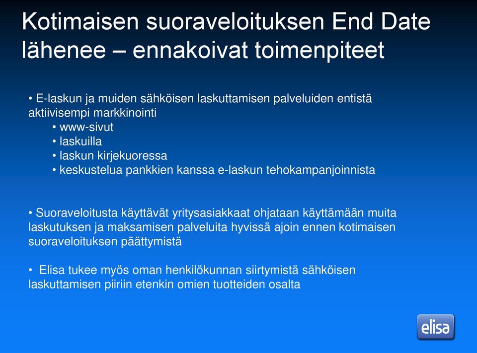 Suoraveloitusta käyttävät yritysasiakkaat ohjataan käyttämään muita laskutuksen ja maksamisen palveluita hyvissä ajoin ennen