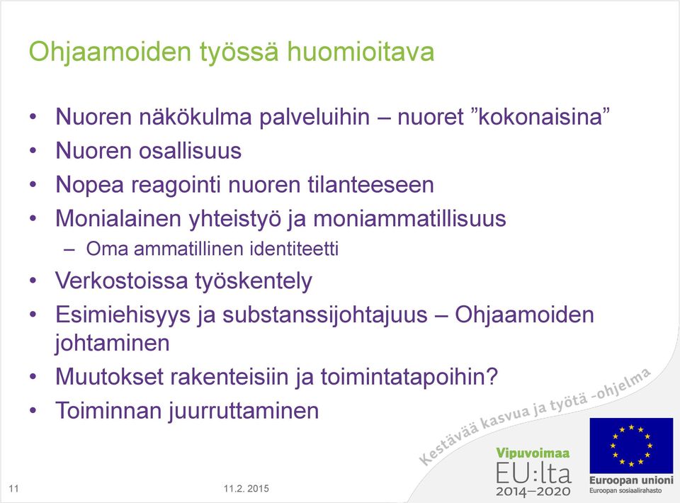 Oma ammatillinen identiteetti Verkostoissa työskentely Esimiehisyys ja substanssijohtajuus