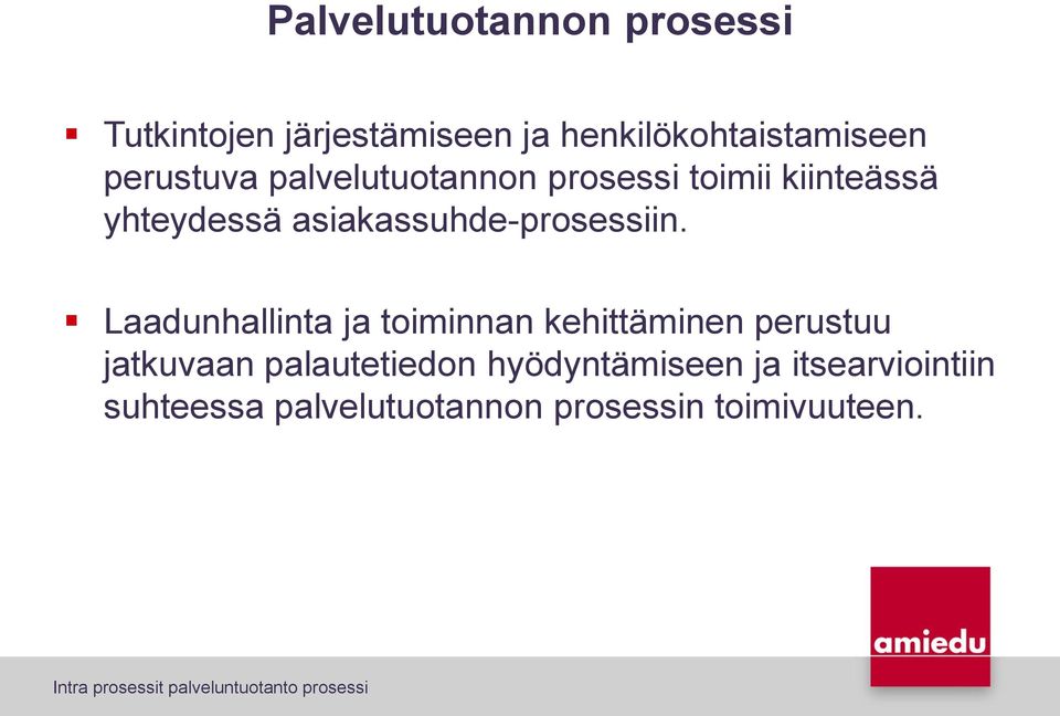 Laadunhallinta ja toiminnan kehittäminen perustuu jatkuvaan palautetiedon hyödyntämiseen ja