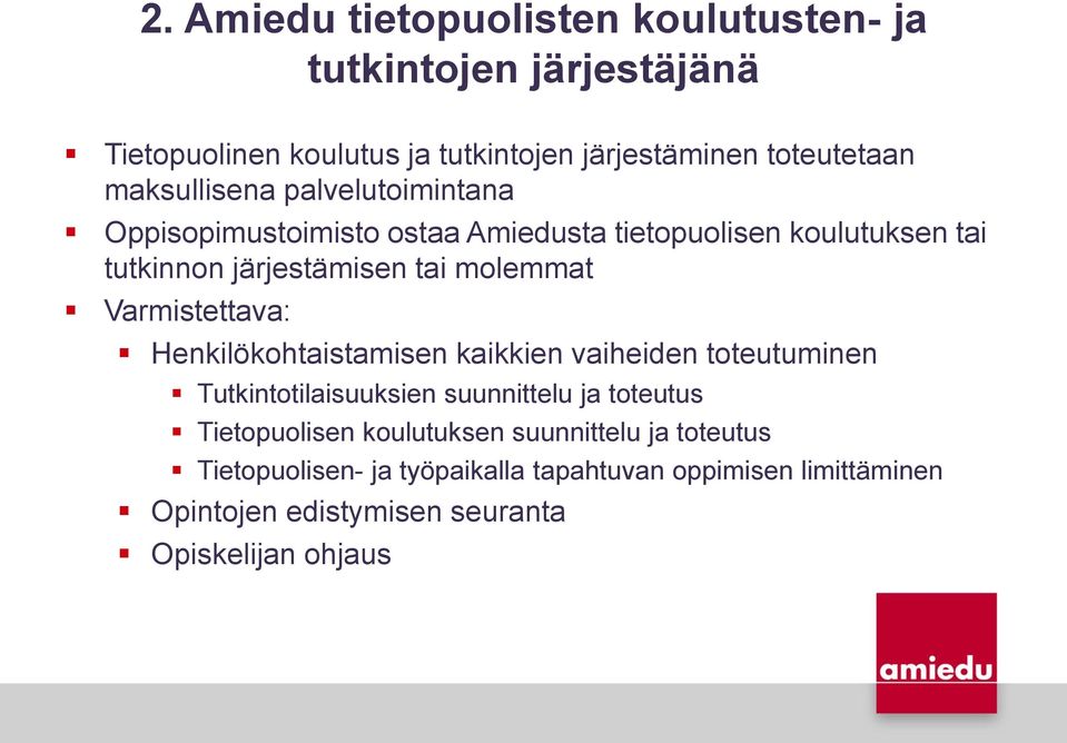 Varmistettava: Henkilökohtaistamisen kaikkien vaiheiden toteutuminen Tutkintotilaisuuksien suunnittelu ja toteutus Tietopuolisen