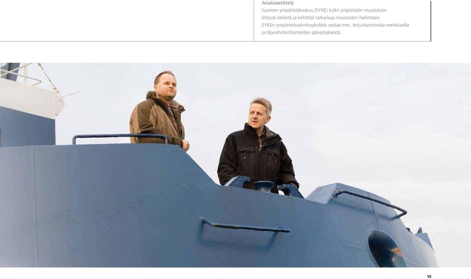 hallintaan. SYKEn ympäristövahinkoyksikkö vastaa mm.