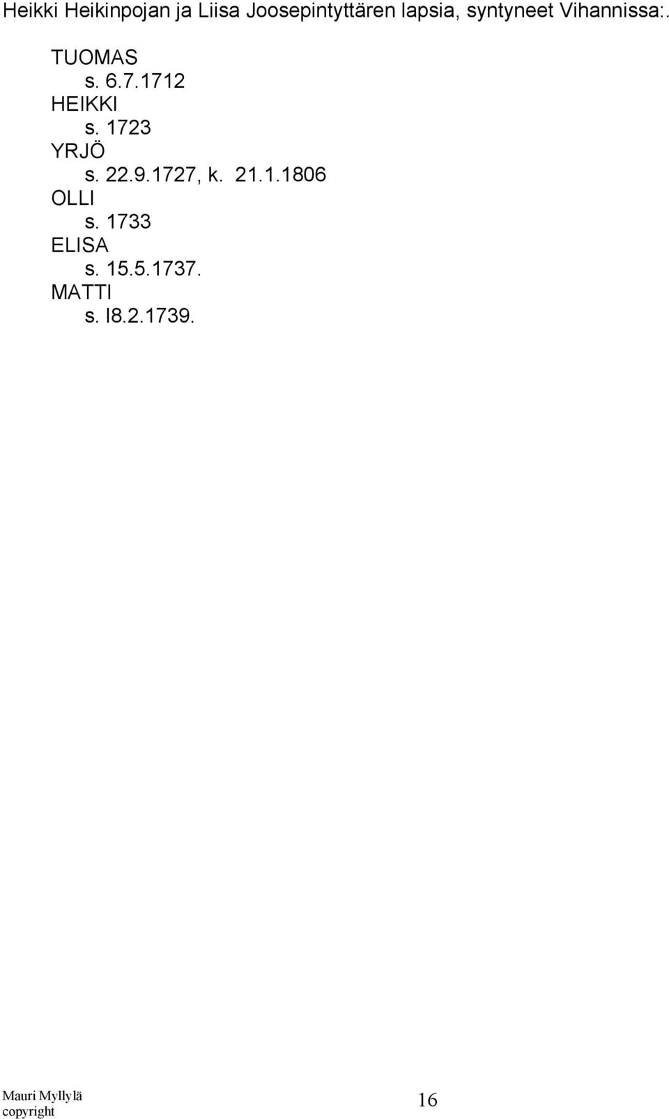 1712 HEIKKI s. 1723 YRJÖ s. 22.9.1727, k. 21.1.1806 OLLI s.