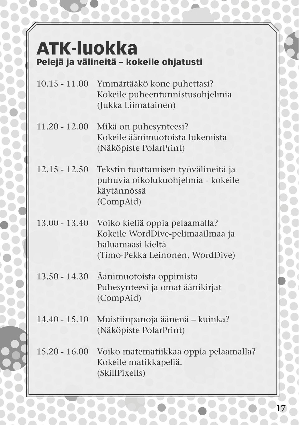 40 Voiko kieliä oppia pelaamalla? Kokeile WordDive-pelimaailmaa ja haluamaasi kieltä (Timo-Pekka Leinonen, WordDive) 13.50-14.