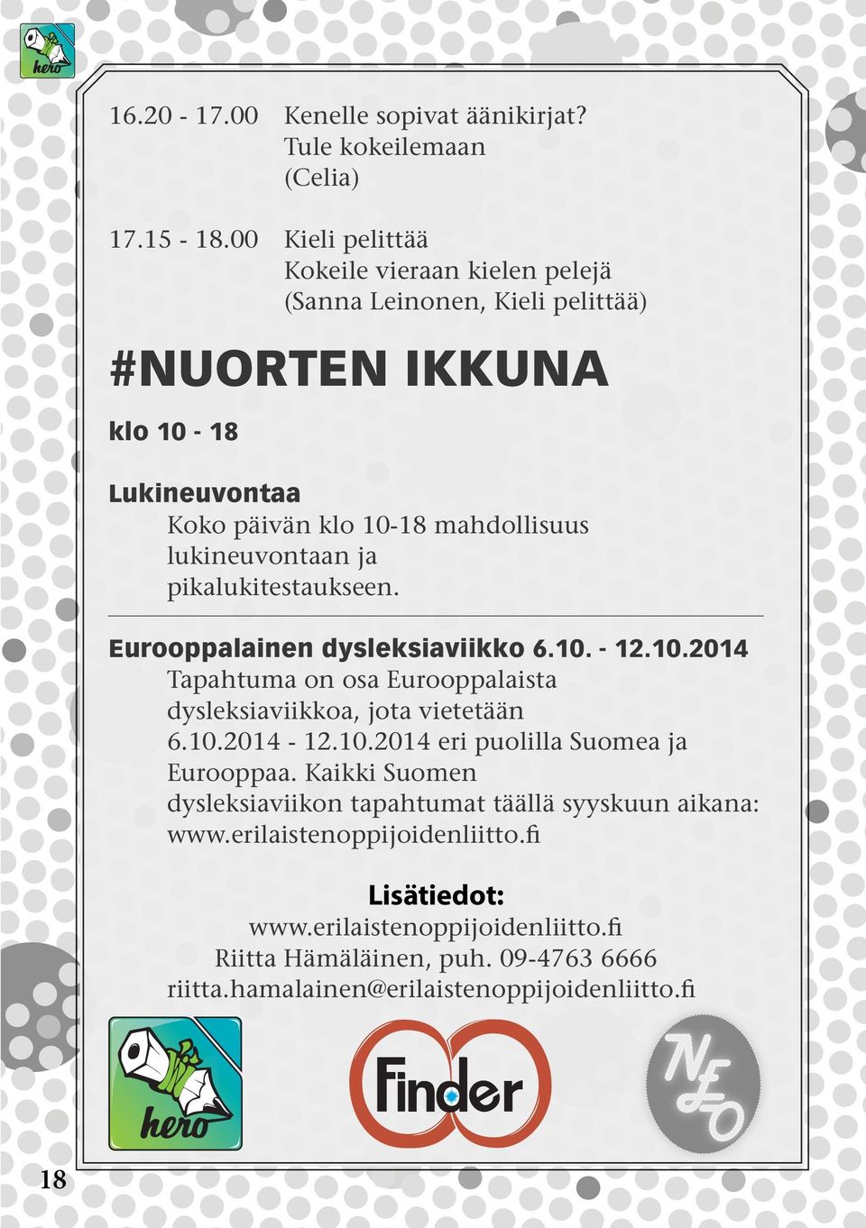 lukineuvontaan ja pikalukitestaukseen. Eurooppalainen dysleksiaviikko 6.10. - 12.10.2014 Tapahtuma on osa Eurooppalaista dysleksiaviikkoa, jota vietetään 6.10.2014-12.