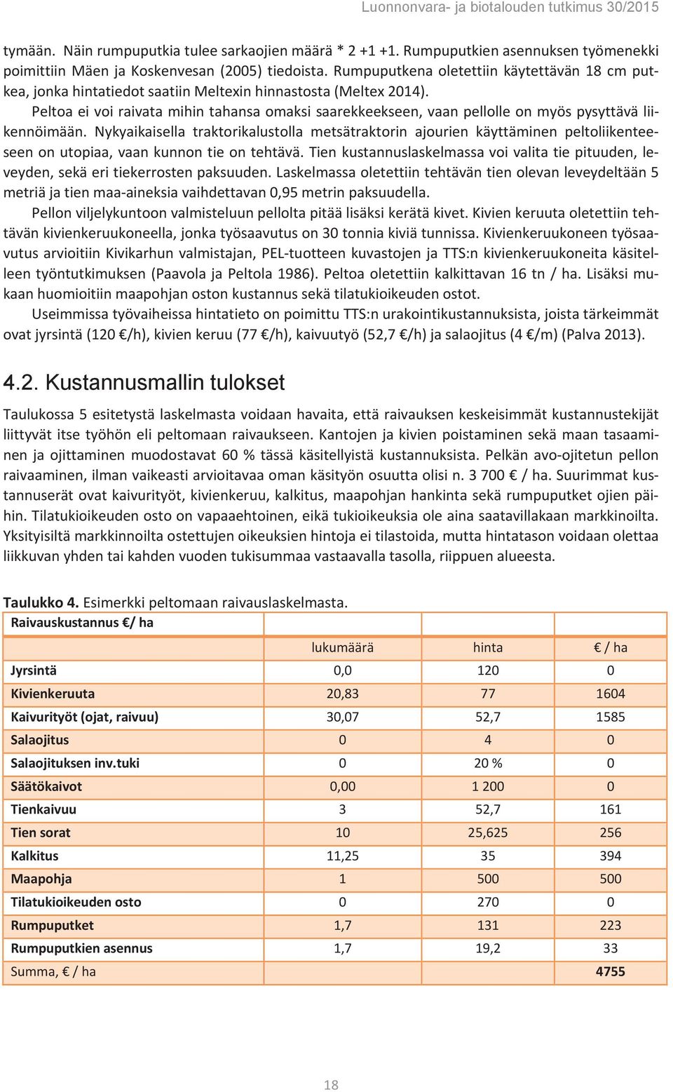 Peltoa ei voi raivata mihin tahansa omaksi saarekkeekseen, vaan pellolle on myös pysyttävä liikennöimään.