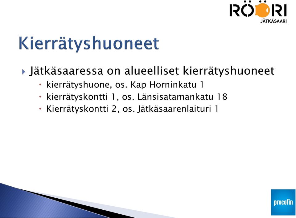 Kap Horninkatu 1 kierrätyskontti 1, os.