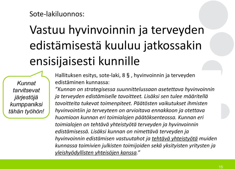 Lisäksi sen tulee määritellä tavoitteita tukevat toimenpiteet.