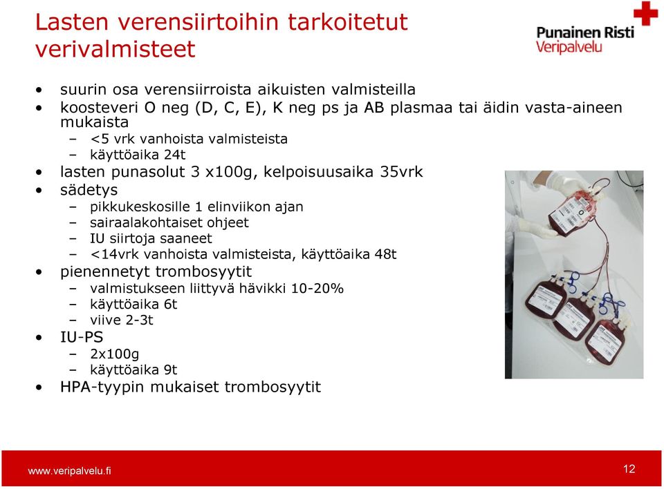 sädetys pikkukeskosille 1 elinviikon ajan sairaalakohtaiset ohjeet IU siirtoja saaneet <14vrk vanhoista valmisteista, käyttöaika 48t