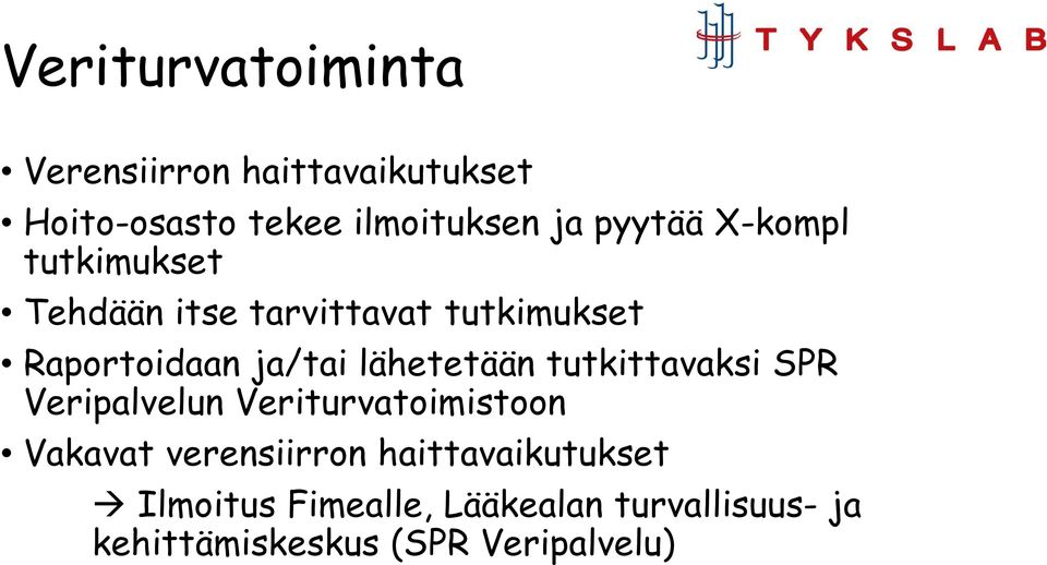 lähetetään tutkittavaksi SPR Veripalvelun Veriturvatoimistoon Vakavat verensiirron