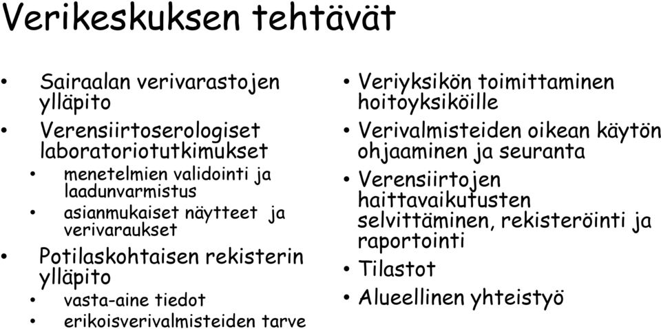 tiedot erikoisverivalmisteiden tarve Veriyksikön toimittaminen hoitoyksiköille Verivalmisteiden oikean käytön