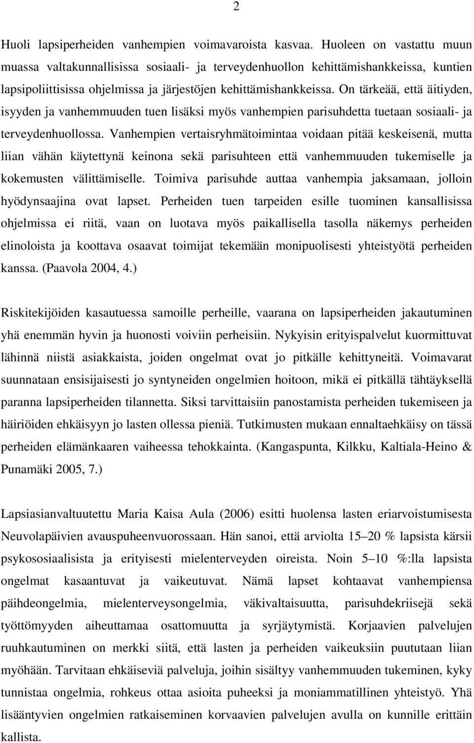 On tärkeää, että äitiyden, isyyden ja vanhemmuuden tuen lisäksi myös vanhempien parisuhdetta tuetaan sosiaali- ja terveydenhuollossa.