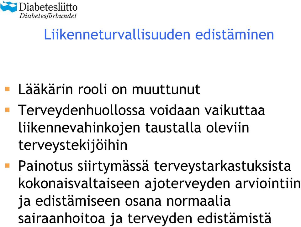 terveystekijöihin Painotus siirtymässä terveystarkastuksista