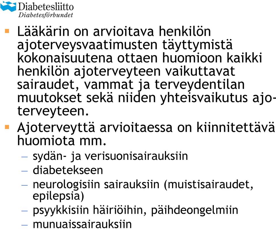 ajoterveyteen. Ajoterveyttä arvioitaessa on kiinnitettävä huomiota mm.