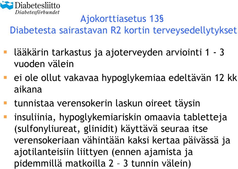 täysin insuliinia, hypoglykemiariskin omaavia tabletteja (sulfonyliureat, glinidit) käyttävä seuraa itse