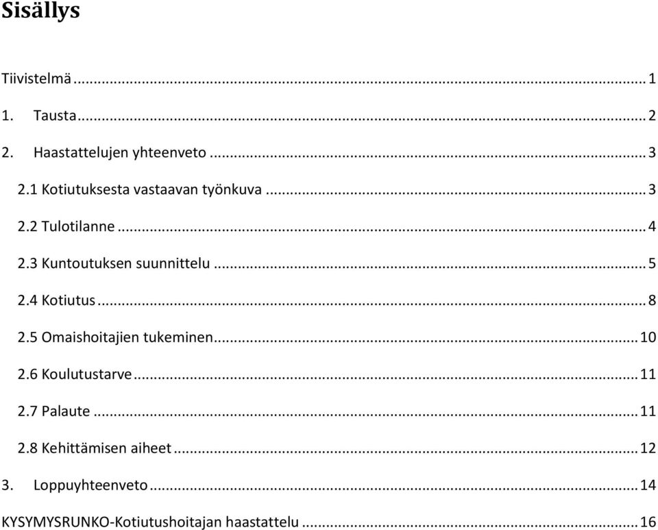 .. 5 2.4 Kotiutus... 8 2.5 Omaishoitajien tukeminen... 10 2.6 Koulutustarve... 11 2.