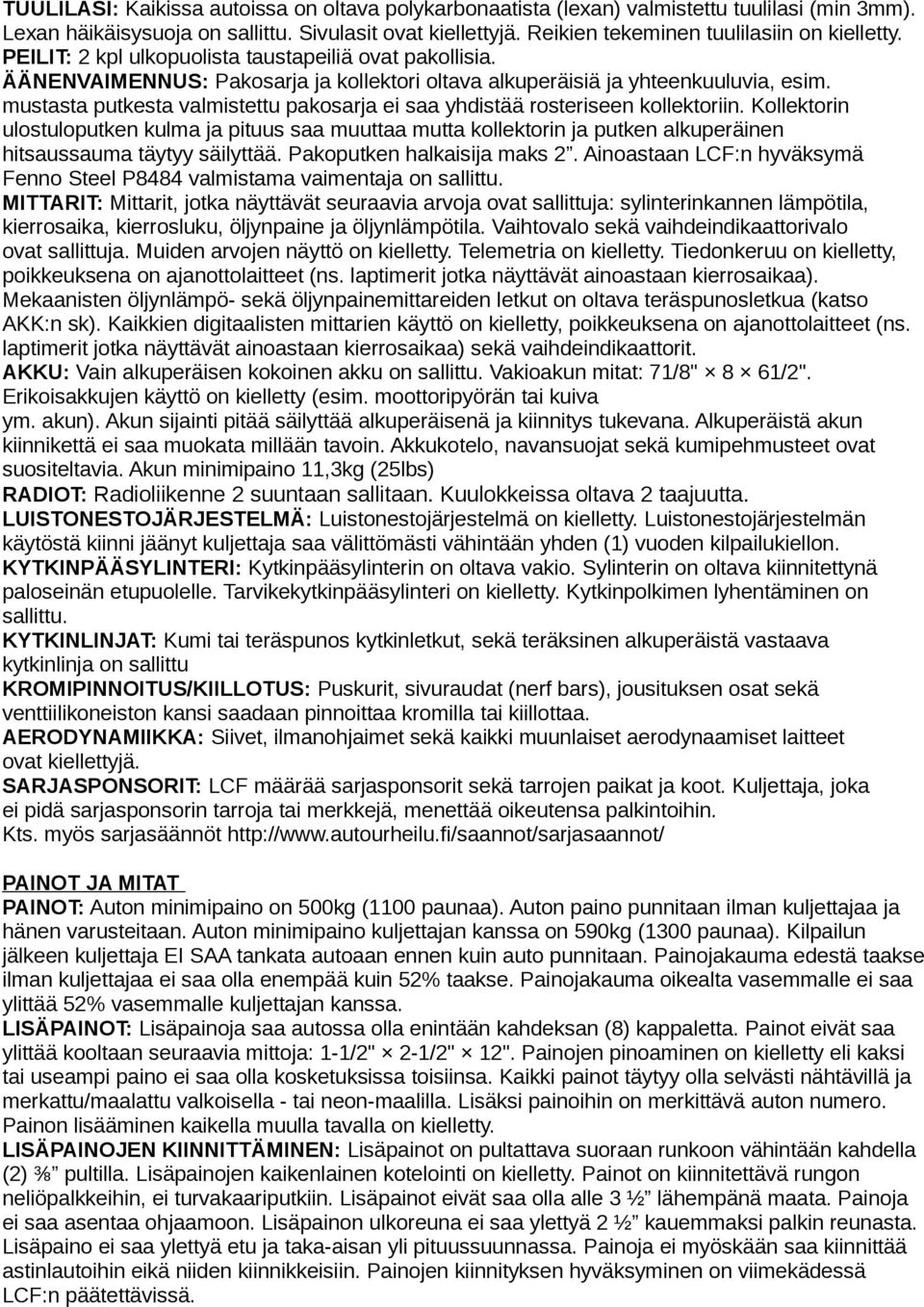 mustasta putkesta valmistettu pakosarja ei saa yhdistää rosteriseen kollektoriin.