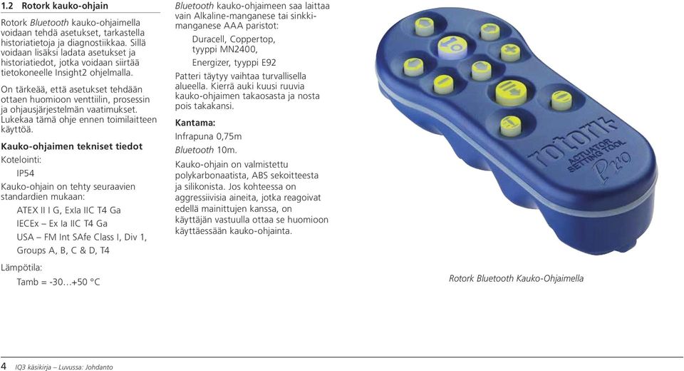 On tärkeää, että asetukset tehdään ottaen huomioon venttiilin, prosessin ja ohjausjärjestelmän vaatimukset. Lukekaa tämä ohje ennen toimilaitteen käyttöä.