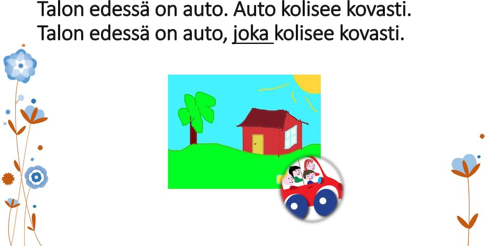 Talon edessä on auto,