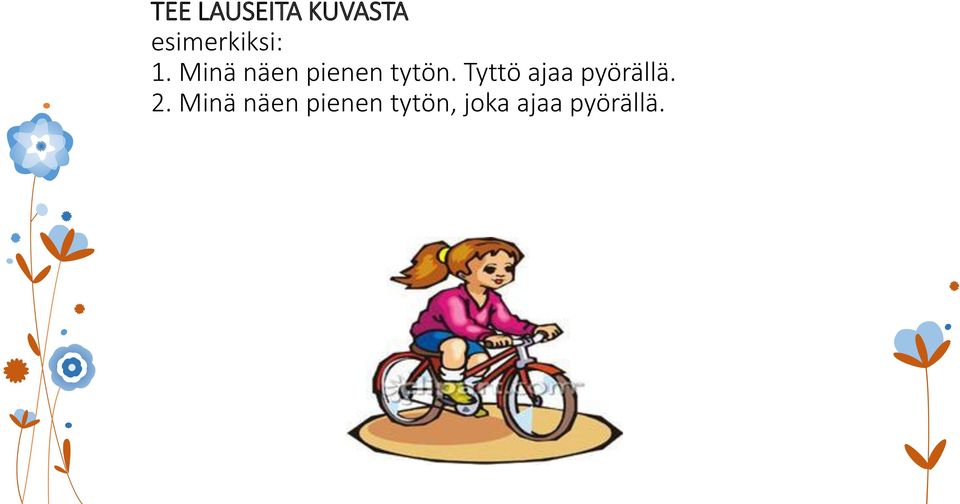 Minä näen pienen tytön.