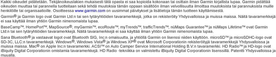 organisaatioille. Osoitteessa www.garmin.com on uusimmat päivitykset ja lisätietoja tämän tuotteen käyttämisestä.