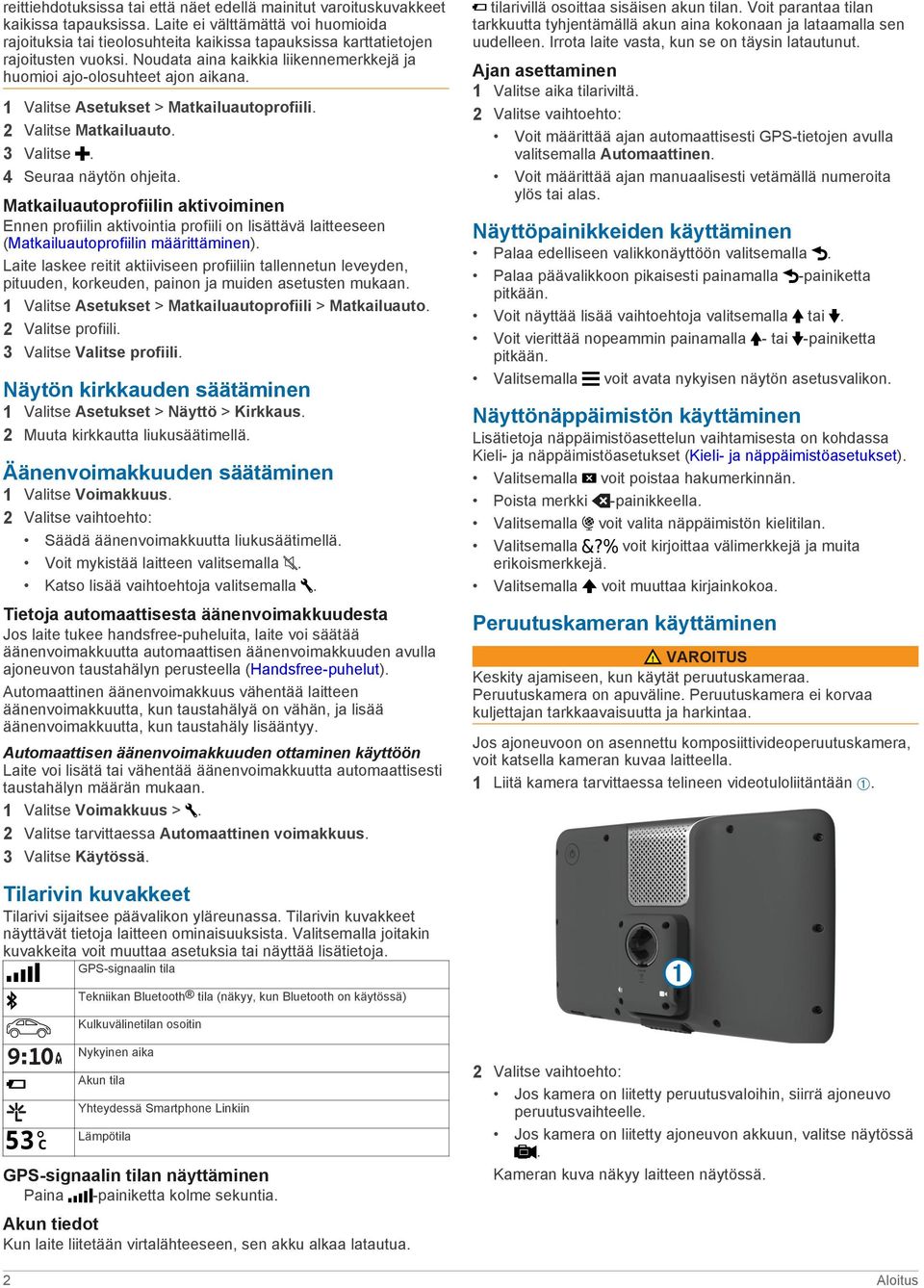 1 Valitse Asetukset > Matkailuautoprofiili. 2 Valitse Matkailuauto. 3 Valitse. 4 Seuraa näytön ohjeita.